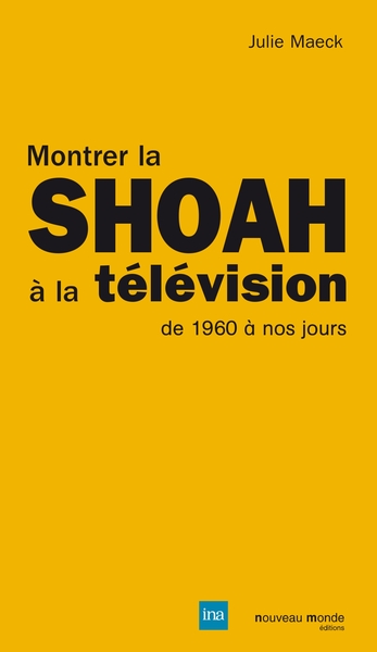Montrer la Shoah à la télévision, de 1960 à nos jours - Edition Souple (9782847364682-front-cover)