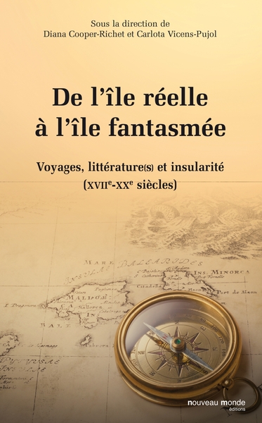 De l'île réelle à l'île fantasmée, Voyages, littérature(s) et insularité (XVIIe-XXe siècles) (9782847365429-front-cover)