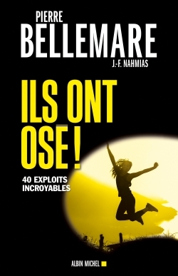 Ils ont osé ! - tome 1, 40 exploits incroyables (9782226321862-front-cover)