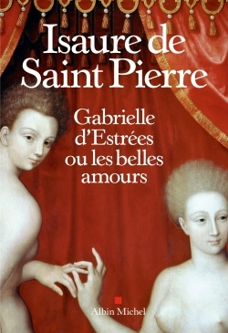 Gabrielle d'Estrées ou les belles amours (9782226325976-front-cover)