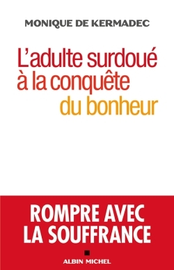 L'Adulte surdoué à la conquête du bonheur, Rompre avec la souffrance (9782226323491-front-cover)