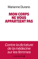 Mon corps ne vous appartient pas, Contre la dictature de la médecine sur les femmes (9782226396181-front-cover)