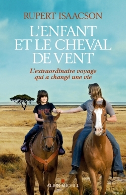 L'Enfant et le cheval de vent, L'extraordinaire voyage qui a changé une  vie (9782226319982-front-cover)