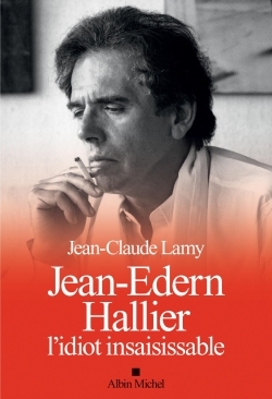 Jean-Edern Hallier, l'idiot insaisissable (9782226319975-front-cover)