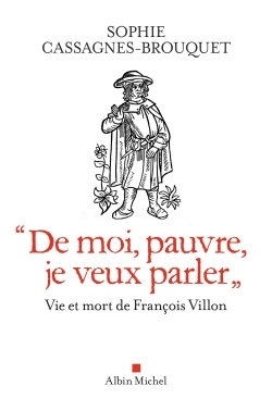 "De moi, pauvre, je veux parler", Vie et mort de François Villon (9782226325921-front-cover)