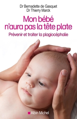 Mon bébé n'aura pas la tête plate, Prévenir et traiter la plagiocéphalie (9782226316615-front-cover)