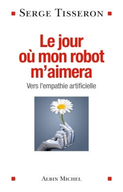 Le Jour où mon robot m'aimera, Vers l'empathie artificielle (9782226318954-front-cover)