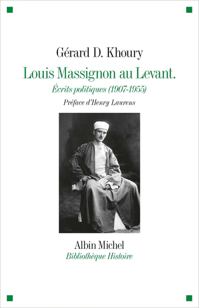 Louis Massignon au Levant, Écrits politiques (1907- 1955) (9782226314956-front-cover)