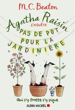 Agatha Raisin enquête 3 - Pas de pot pour la jardinière, Qui s'y frotte s'y pique (9782226322692-front-cover)