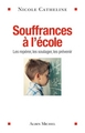 Souffrances à l'école, Les repérer, les soulager, les prévenir (9782226320100-front-cover)