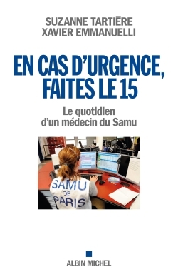 En cas d'urgence, faites le 15, Le quotidien d'un médecin du Samu (9782226316592-front-cover)