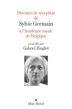 Discours de réception de Sylvie Germain à l'Académie royale de Belgique accueillie par Gabriel... (9782226314604-front-cover)