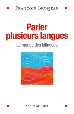 Parler plusieurs langues, Le monde des bilingues (9782226312600-front-cover)
