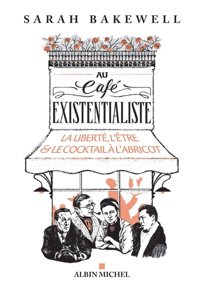 Au café existentialiste, La liberté, l'être & le cocktail à l'abricot (9782226392732-front-cover)