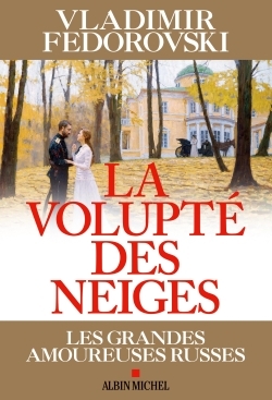 La Volupté des neiges, Les grandes amoureuses russes (9782226316530-front-cover)