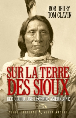 Sur la terre des Sioux, Red Cloud, une légende américaine (9782226317124-front-cover)
