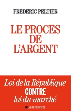 Le Procès de l'argent, Loi de la République contre loi du marché (9782226398093-front-cover)