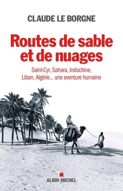 Routes de sable et de nuages, Saint-Cyr, Sahara, Indochine, Liban, Algérie... une aventure humaine (9782226312655-front-cover)