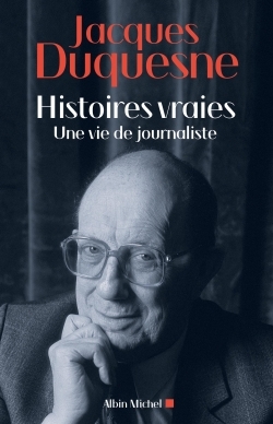Histoires vraies, Une vie de journaliste (9782226319043-front-cover)