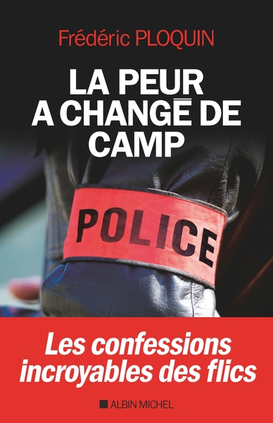 La Peur a changé de camp, Les confessions incroyables des flics (9782226398024-front-cover)