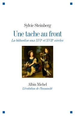 Une tache au front, La bâtardise aux XVIe et XVIIe siècles (9782226315151-front-cover)