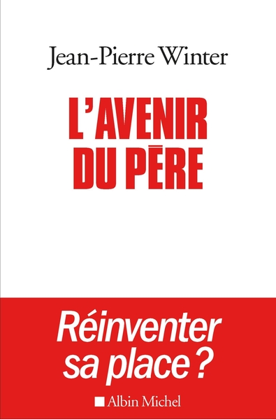 L'Avenir du père, Réinventer sa place ? (9782226397980-front-cover)