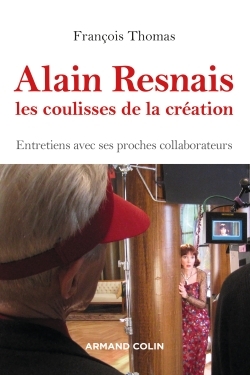 Alain Resnais, les coulisses de la création - Entretiens avec ses proches collaborateurs, Entretiens avec ses proches collaborat (9782200616168-front-cover)