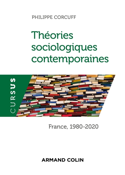 Théories sociologiques contemporaines - France , 1980-2020, France, 1980-2020 (9782200624736-front-cover)
