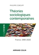 Théories sociologiques contemporaines - France , 1980-2020, France, 1980-2020 (9782200624736-front-cover)