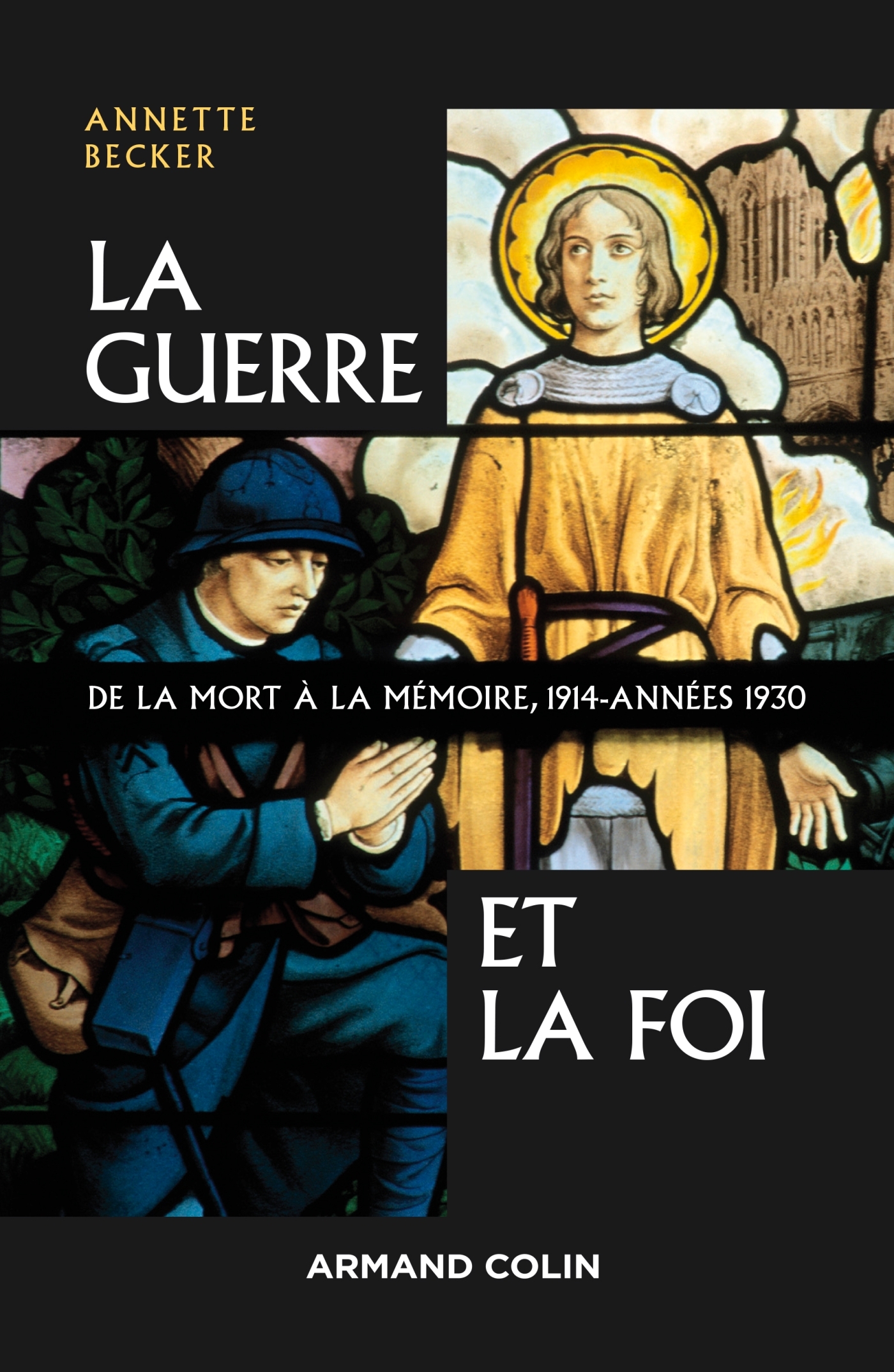 La Guerre et la foi - De la mort à la mémoire, 1914-années 1930, De la mort à la mémoire, 1914-années 1930 (9782200611606-front-cover)