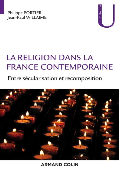 La religion dans la France contemporaine - Entre sécularisation et recomposition, Entre sécularisation et recomposition (9782200628826-front-cover)