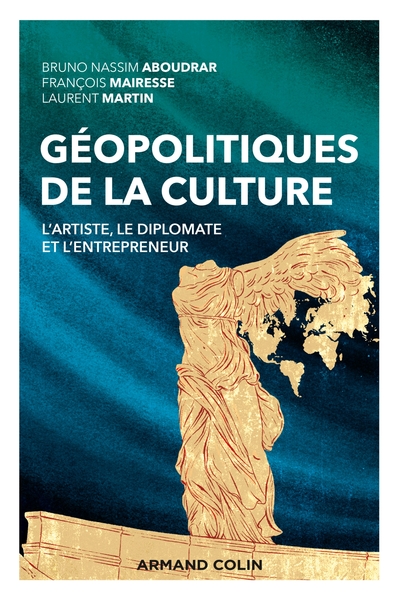 Géopolitiques de la culture - L'artiste, le diplomate et l'entrepreneur, L'artiste, le diplomate et l'entrepreneur (9782200628222-front-cover)