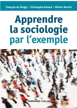 Apprendre la sociologie par l'exemple - 3e éd. (9782200613990-front-cover)
