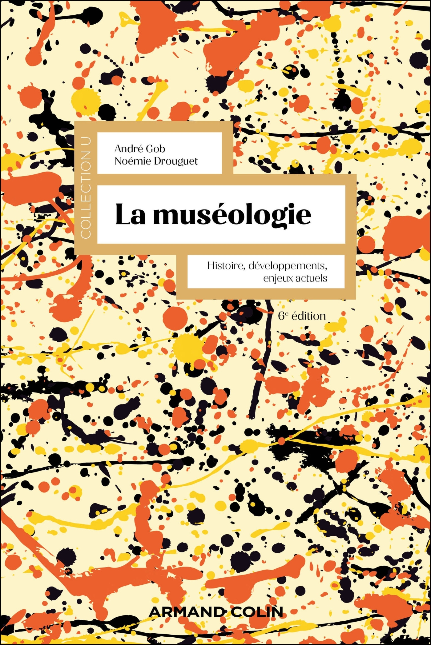 La muséologie - 6e éd., Histoire, développements, enjeux actuels (9782200639990-front-cover)