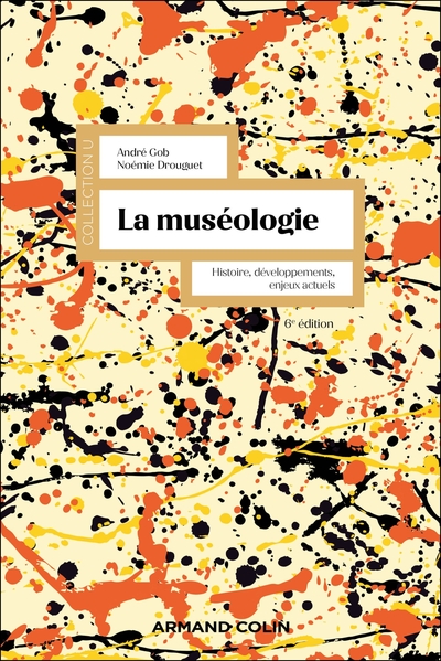 La muséologie - 6e éd., Histoire, développements, enjeux actuels (9782200639990-front-cover)