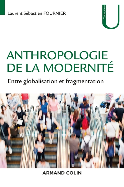Anthropologie de la modernité - Entre globalisation et fragmentation, Entre globalisation et fragmentation (9782200630423-front-cover)