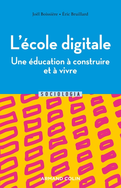 L'école digitale - Une éducation à construire et à vivre, Une éducation à construire et à vivre (9782200623074-front-cover)