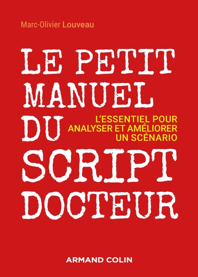 Le petit manuel du script-docteur - L'essentiel pour analyser et  améliorer un scénario, L'essentiel pour analyser et améliorer  (9782200625382-front-cover)