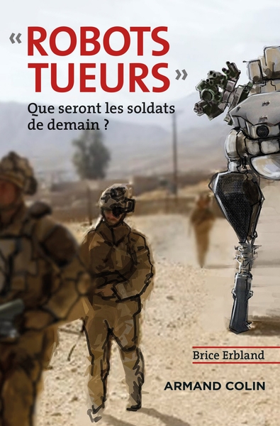 Robots tueurs - Que seront les soldats de demain ?, Que seront les soldats de demain ? (9782200620073-front-cover)