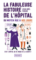 La Fabuleuse Histoire de l'hôpital du Moyen Age à nos jours (9782266282772-front-cover)