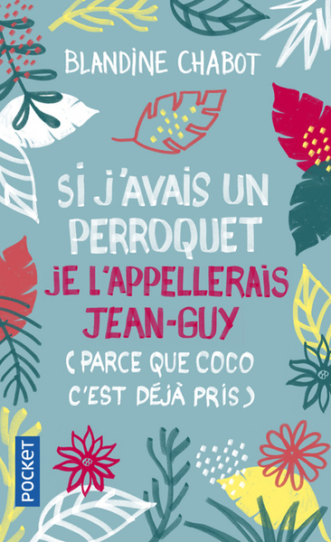 Si j'avais un perroquet je l'appellerais Jean-Guy (parce que Coco c'est déjà pris) (9782266288460-front-cover)
