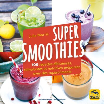 Super Smoothies, 100 recettes délicieuses stimulantes et nutritives préparés avec des superaliments (9788828517689-front-cover)