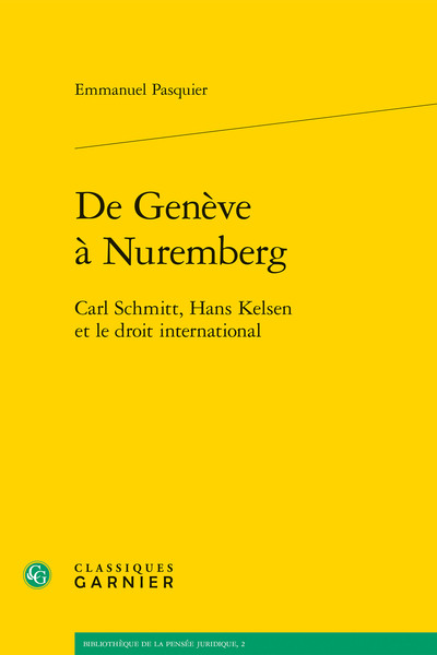 De Genève à Nuremberg, Carl Schmitt, Hans Kelsen et le droit international (9782812407703-front-cover)