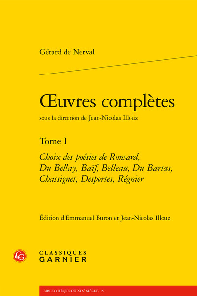 oeuvres complètes, Choix des poésies de Ronsard, Du Bellay, Baïf, Belleau, Du Bartas, Chassignet, Desportes, Régnier (9782812403323-front-cover)