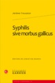 Syphilis sive morbus gallicus (9782812400605-front-cover)