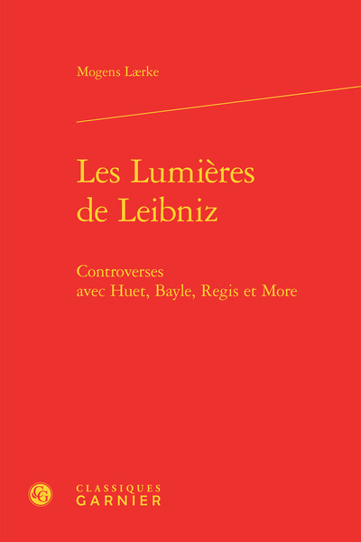 Les Lumières de Leibniz, Controverses avec Huet, Bayle, Regis et More (9782812438882-front-cover)