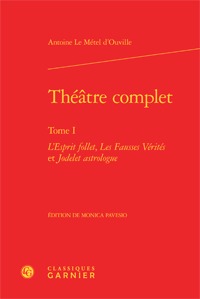 Théâtre complet, L'Esprit follet, Les Fausses Vérités et Jodelet astrologue (9782812409349-front-cover)
