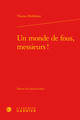 Un monde de fous, messieurs ! (9782812409288-front-cover)