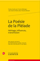 La Poésie de la Pléiade, Héritage, influences, transmission (9782812400445-front-cover)