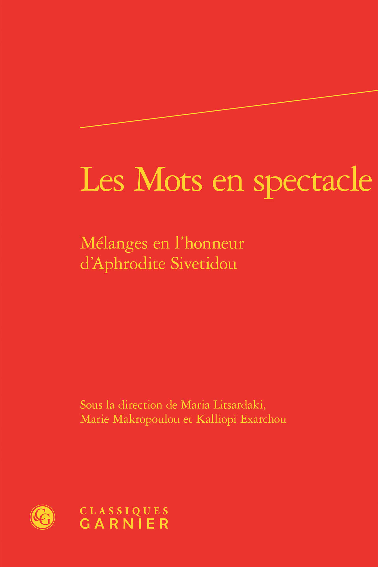 Les Mots en spectacle, Mélanges en l'honneur d'Aphrodite Sivetidou (9782812438493-front-cover)